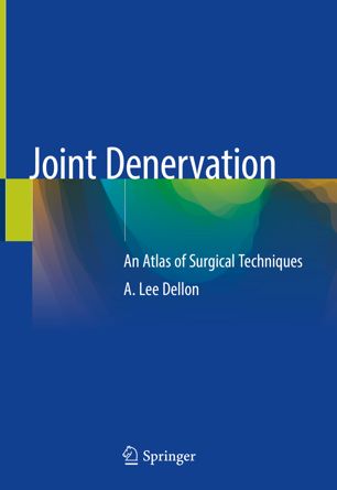 Joint Denervation An Atlas Of Surgical Techniques 1st Ed A Lee Dellon