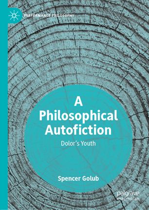 A Philosophical Autofiction Dolors Youth 1st Ed Spencer Golub