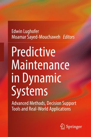Predictive Maintenance In Dynamic Systems Advanced Methods Decision Support Tools And Realworld Applications 1st Ed Edwin Lughofer