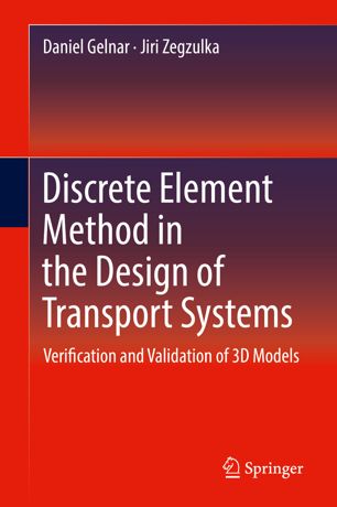 Discrete Element Method In The Design Of Transport Systems Verification And Validation Of 3d Models 1st Ed Daniel Gelnar