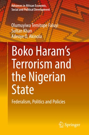 Boko Harams Terrorism And The Nigerian State Federalism Politics And Policies 1st Ed Olumuyiwa Temitope Faluyi