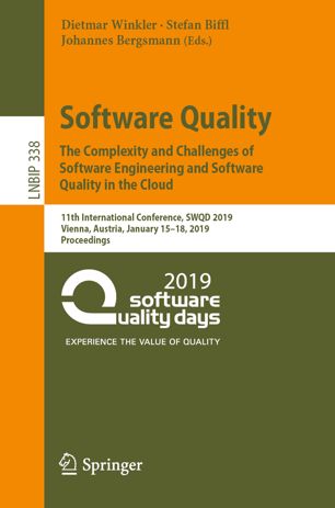 Software Quality The Complexity And Challenges Of Software Engineering And Software Quality In The Cloud 11th International Conference Swqd 2019 Vienna Austria January 1518 2019 Proceedings 1st Ed Dietmar Winkler
