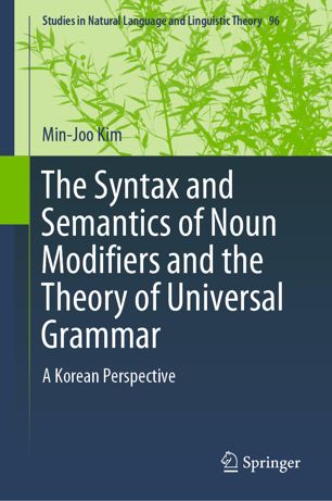 The Syntax And Semantics Of Noun Modifiers And The Theory Of Universal Grammar A Korean Perspective 1st Ed Minjoo Kim