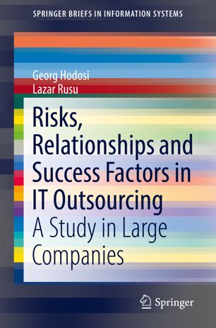 Risks Relationships And Success Factors In It Outsourcing A Study In Large Companies 1st Ed Georg Hodosi