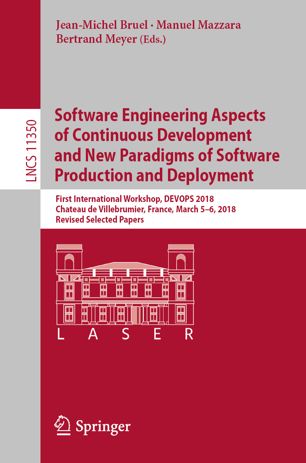 Software Engineering Aspects Of Continuous Development And New Paradigms Of Software Production And Deployment First International Workshop Devops 2018 Chateau De Villebrumier France March 56 2018 Revised Selected Papers 1st Ed Jeanmichel Bruel