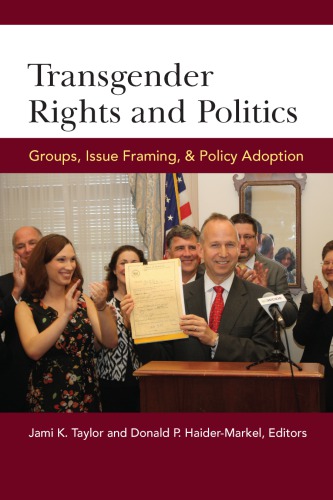 Transgender Rights And Politics Groups Issue Framing And Policy Adoption Jami K Taylor Donald P Haidermarkel Eds