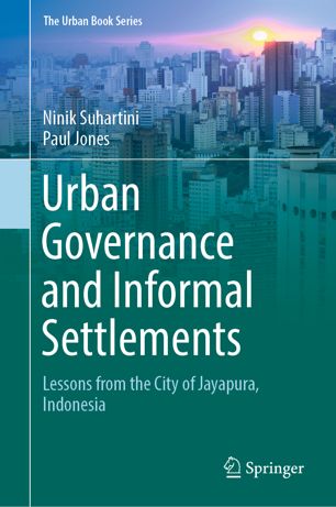 Urban Governance And Informal Settlements Lessons From The City Of Jayapura Indonesia 1st Ed Ninik Suhartini