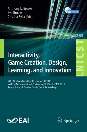 Interactivity Game Creation Design Learning And Innovation 7th Eai International Conference Artsit 2018 And 3rd Eai International Conference Dli 2018 Ictcc 2018 Braga Portugal October 2426 2018 Proceedings 1st Ed Anthony L Brooks
