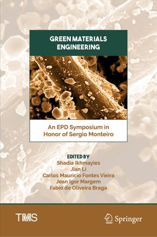 Green Materials Engineering An Epd Symposium In Honor Of Sergio Monteiro 1st Ed Shadia Ikhmayies