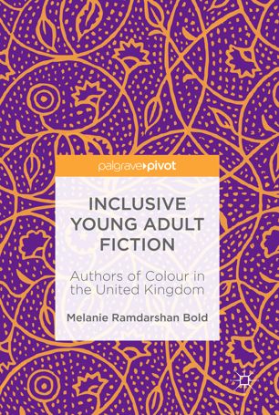 Inclusive Young Adult Fiction Authors Of Colour In The United Kingdom 1st Ed Melanie Ramdarshan Bold