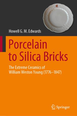 Porcelain To Silica Bricks The Extreme Ceramics Of William Weston Young 17761847 1st Ed Howell Gm Edwards