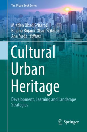 Cultural Urban Heritage Development Learning And Landscape Strategies 1st Ed Mladen Obad Itaroci