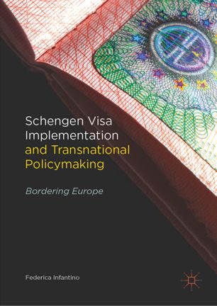Schengen Visa Implementation And Transnational Policymaking Bordering Europe 1st Ed Federica Infantino