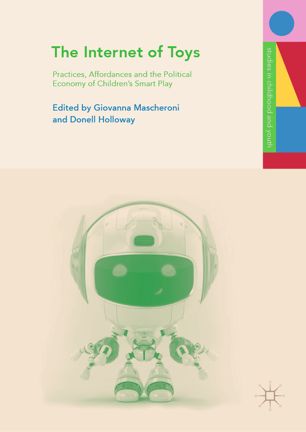 The Internet Of Toys Practices Affordances And The Political Economy Of Childrens Smart Play 1st Ed Giovanna Mascheroni