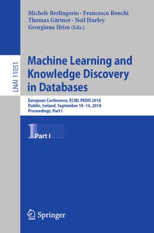 Machine Learning And Knowledge Discovery In Databases European Conference Ecml Pkdd 2018 Dublin Ireland September 1014 2018 Proceedings Part I 1st Ed Michele Berlingerio