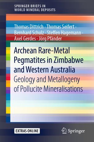 Archean Raremetal Pegmatites In Zimbabwe And Western Australia Geology And Metallogeny Of Pollucite Mineralisations 1st Ed Thomas Dittrich