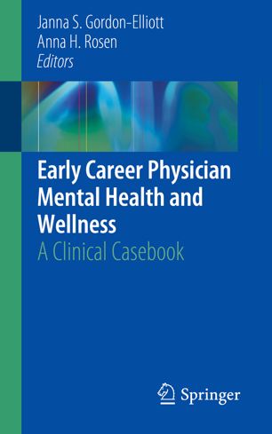 Early Career Physician Mental Health And Wellness A Clinical Casebook 1st Ed Janna S Gordonelliott