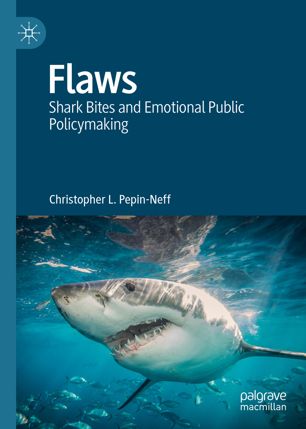Flaws Shark Bites And Emotional Public Policymaking 1st Ed Christopher L Pepinneff