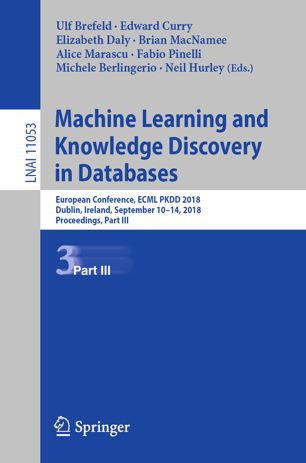 Machine Learning And Knowledge Discovery In Databases European Conference Ecml Pkdd 2018 Dublin Ireland September 1014 2018 Proceedings Part Iii 1st Ed Ulf Brefeld