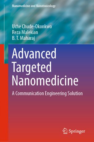 Advanced Targeted Nanomedicine A Communication Engineering Solution 1st Ed Uche Chudeokonkwo