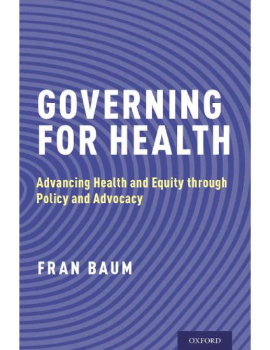 Governing For Health Advancing Health And Equity Through Policy And Advocacy Fran Baum