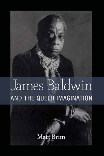 James Baldwin And The Queer Imagination Matt Brim