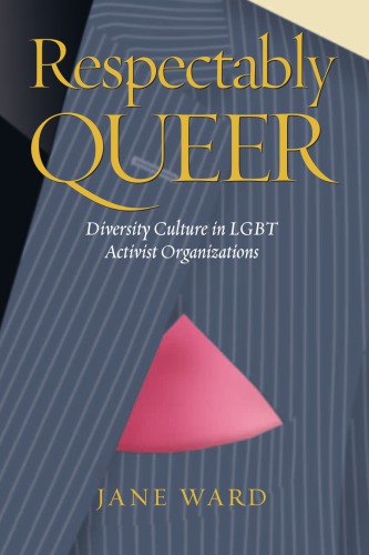 Respectably Queer Diversity Culture In Lgbt Activist Organizations Jane Ward