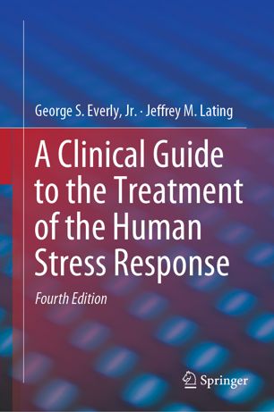 A Clinical Guide To The Treatment Of The Human Stress Response 4th Ed George S Everly