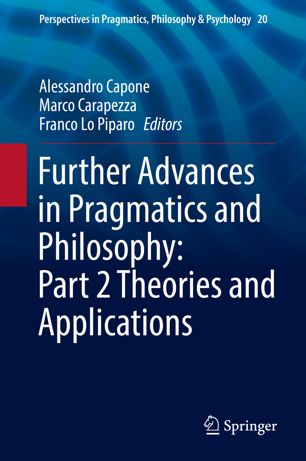 Further Advances In Pragmatics And Philosophy Part 2 Theories And Applications 1st Ed Alessandro Capone