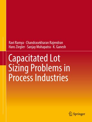 Capacitated Lot Sizing Problems In Process Industries 1st Ed Ravi Ramya