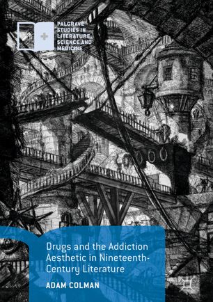 Drugs And The Addiction Aesthetic In Nineteenthcentury Literature 1st Ed Adam Colman