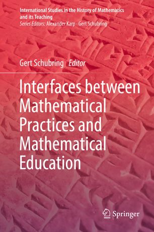 Interfaces Between Mathematical Practices And Mathematical Education 1st Ed Gert Schubring