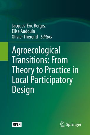 Agroecological Transitions From Theory To Practice In Local Participatory Design 1st Ed Jacqueseric Bergez