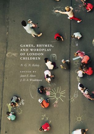 Games Rhymes And Wordplay Of London Children 1st Ed N G N Kelsey