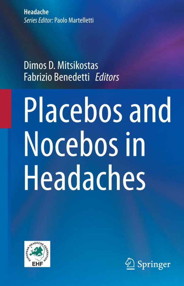 Placebos And Nocebos In Headaches 1st Ed Dimos D Mitsikostas