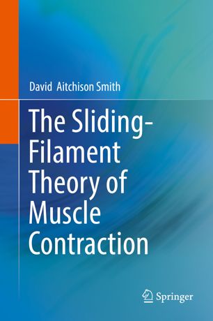 The Slidingfilament Theory Of Muscle Contraction 1st Ed David Aitchison Smith