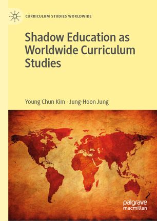 Shadow Education As Worldwide Curriculum Studies 1st Ed Young Chun Kim