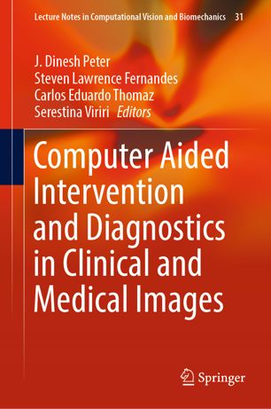Computer Aided Intervention And Diagnostics In Clinical And Medical Images 1st Ed J Dinesh Peter