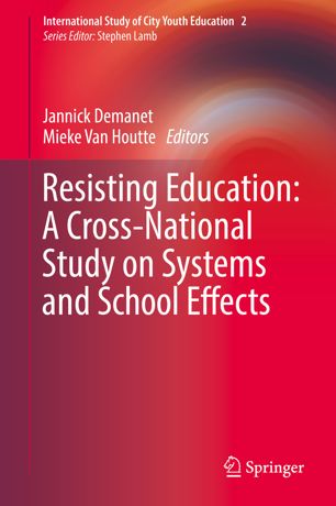 Resisting Education A Crossnational Study On Systems And School Effects 1st Ed Jannick Demanet