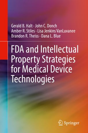 Fda And Intellectual Property Strategies For Medical Device Technologies 1st Ed Gerald B Halt