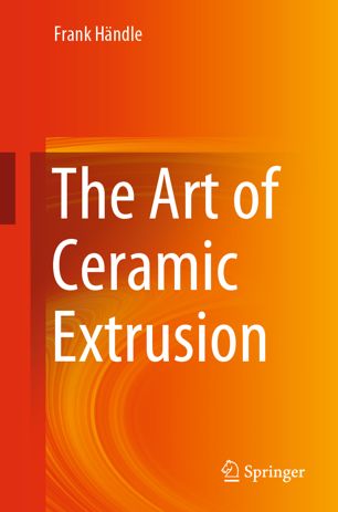 The Art Of Ceramic Extrusion 1st Ed Frank Hndle