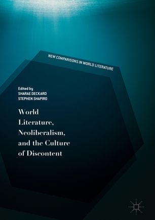 World Literature Neoliberalism And The Culture Of Discontent 1st Ed Sharae Deckard