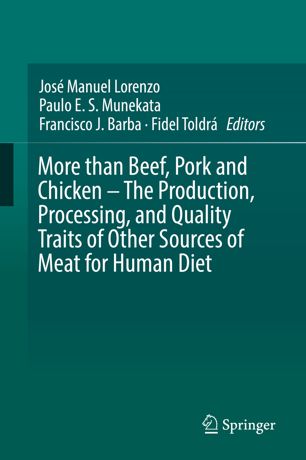 More Than Beef Pork And Chicken The Production Processing And Quality Traits Of Other Sources Of Meat For Human Diet 1st Ed Jos Manuel Lorenzo