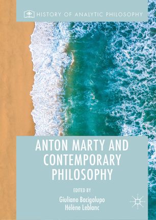 Anton Marty And Contemporary Philosophy 1st Ed Giuliano Bacigalupo