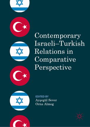 Contemporary Israeliturkish Relations In Comparative Perspective 1st Ed Ayegl Sever