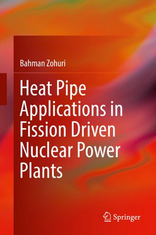 Heat Pipe Applications In Fission Driven Nuclear Power Plants 1st Ed Bahman Zohuri