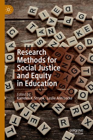 Research Methods For Social Justice And Equity In Education 1st Ed Kamden K Strunk