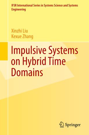 Impulsive Systems On Hybrid Time Domains 1st Ed Xinzhi Liu Kexue Zhang