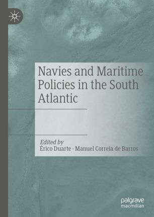 Navies And Maritime Policies In The South Atlantic 1st Ed Rico Duarte