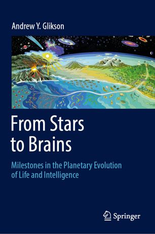 From Stars To Brains Milestones In The Planetary Evolution Of Life And Intelligence 1st Ed Andrew Y Glikson